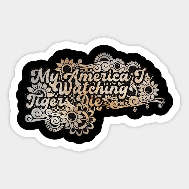 My America Is Watching Tigers Die Sticker by BELLASOUND